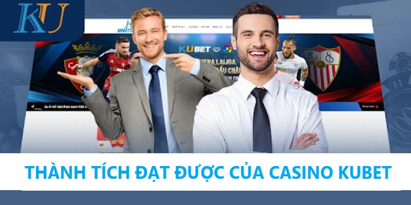 Những thành tích sảnh game Casino của Kubet đạt được