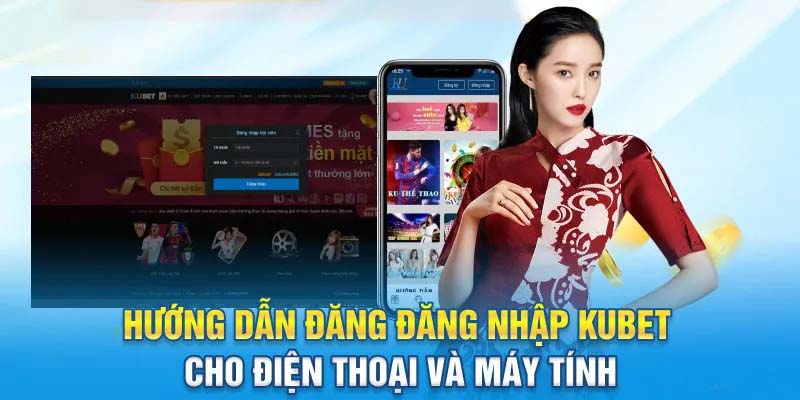 Hướng dẫn đăng nhập Kubet chi tiết