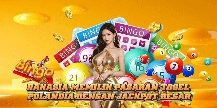Rahasia Memilih Pasaran Togel Polandia Dengan Jackpot Besar