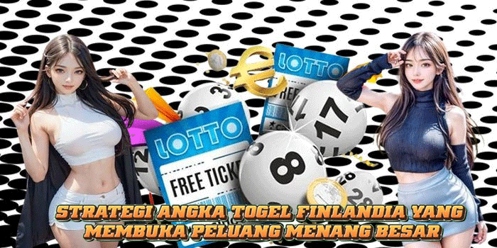 Strategi Angka Togel Finlandia yang Membuka Peluang Menang Besar