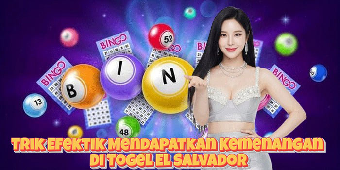 Trik Efektik Mendapatkan Kemenangan Di Togel El Salvador